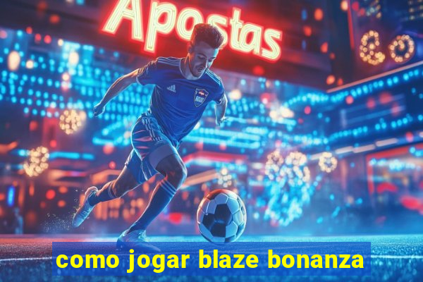 como jogar blaze bonanza